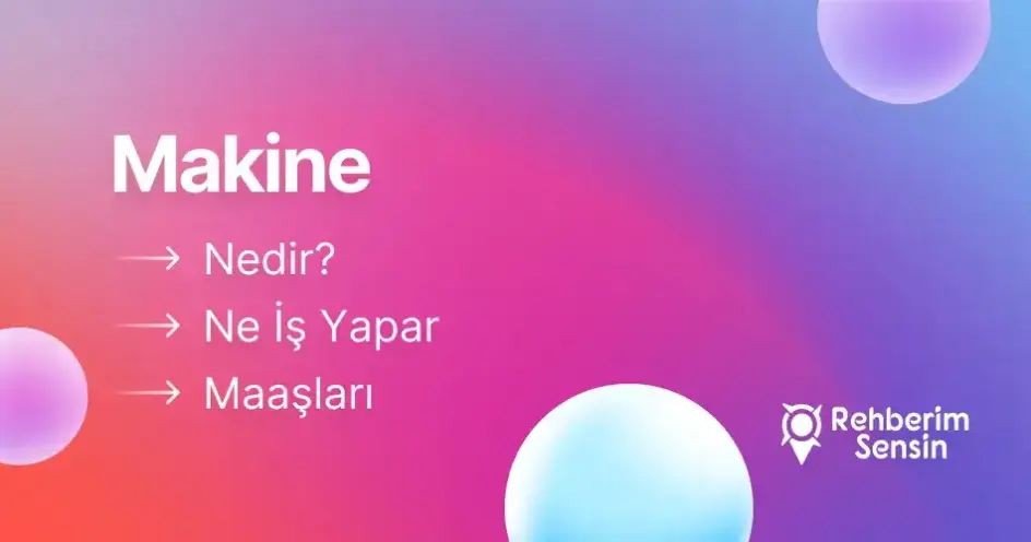 Makine Nedir? Ne İş Yapar? Maaşları