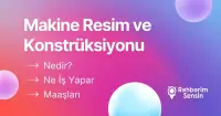 Makine Resim ve Konstrüksiyonu Nedir? Ne İş Yapar? Maaşları