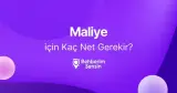 Maliye için Kaç Net Gerekir?