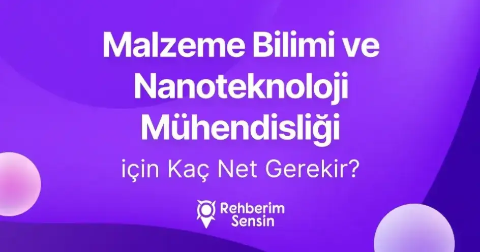 Malzeme Bilimi ve Nanoteknoloji Mühendisliği için Kaç Net Gerekir?