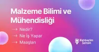 Malzeme Bilimi ve Mühendisliği Nedir? Ne İş Yapar? Maaşları