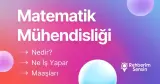 Matematik Mühendisliği Nedir? Ne İş Yapar? Maaşları