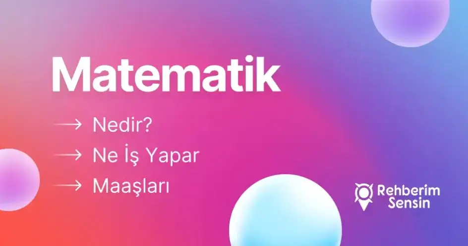 Matematik Nedir? Ne İş Yapar? Maaşları