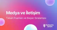 Medya ve İletişim Taban Puanları ve Başarı Sıralaması (2026)