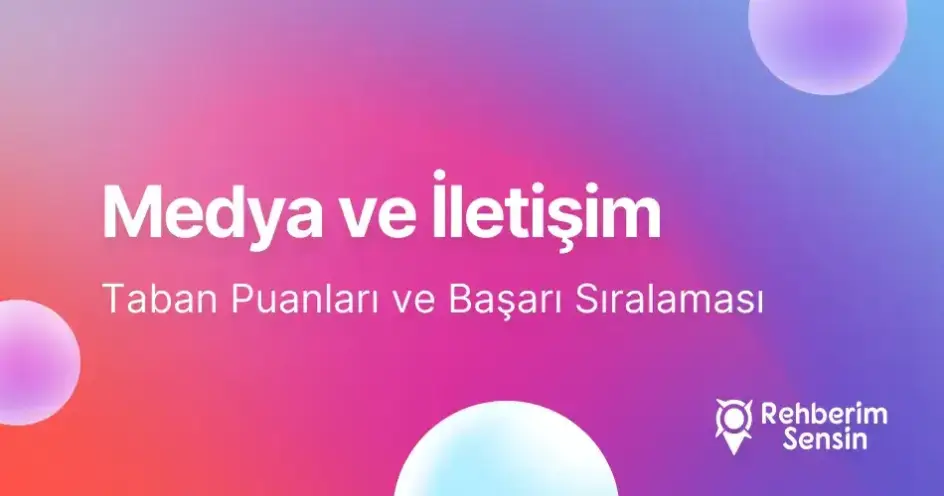 Medya ve İletişim Taban Puanları ve Başarı Sıralaması (2026)