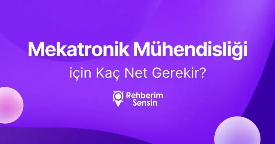 Mekatronik Mühendisliği için Kaç Net Gerekir?