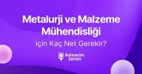 Metalurji ve Malzeme Mühendisliği için Kaç Net Gerekir?