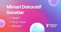 Mimari Dekoratif Sanatlar Nedir? Ne İş Yapar? Maaşları