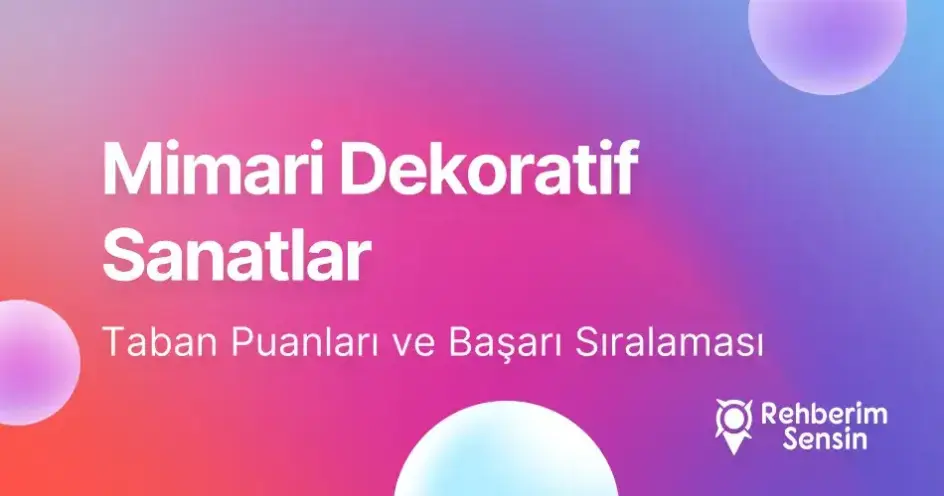 Mimari Dekoratif Sanatlar Taban Puanları ve Başarı Sıralaması (2026)