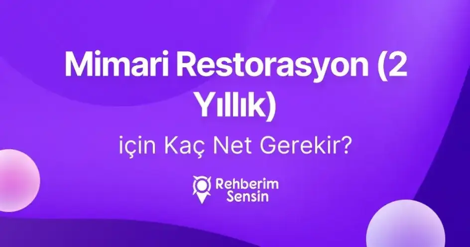 Mimari Restorasyon (2 Yıllık) için Kaç Net Gerekir?