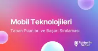 Mobil Teknolojileri Taban Puanları ve Başarı Sıralaması (2026)