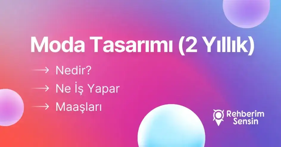Moda Tasarımı (2 Yıllık) Nedir? Ne İş Yapar? Maaşları