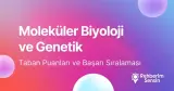 Moleküler Biyoloji ve Genetik Taban Puanları ve Başarı Sıralaması (2026)