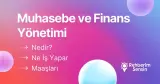 Muhasebe ve Finans Yönetimi Nedir? Ne İş Yapar? Maaşları