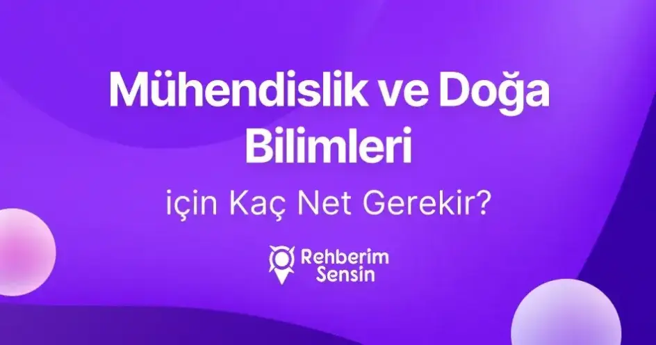 Mühendislik ve Doğa Bilimleri için Kaç Net Gerekir?