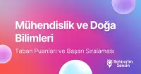 Mühendislik ve Doğa Bilimleri Programları Taban Puanları ve Başarı Sıralaması (2026)