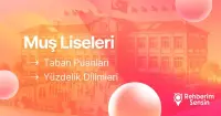 2025-2026 Muş Liseleri Taban Puanları ve En İyi Liseler