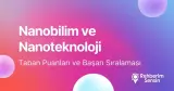 Nanobilim ve Nanoteknoloji Taban Puanları ve Başarı Sıralaması (2026)