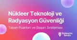 Nükleer Teknoloji ve Radyasyon Güvenliği Taban Puanları ve Başarı Sıralaması (2026)