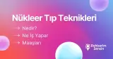 Nükleer Tıp Teknikleri  Nedir? Ne İş Yapar? Maaşları