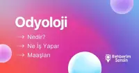 Odyoloji Nedir? Ne İş Yapar? Maaşları