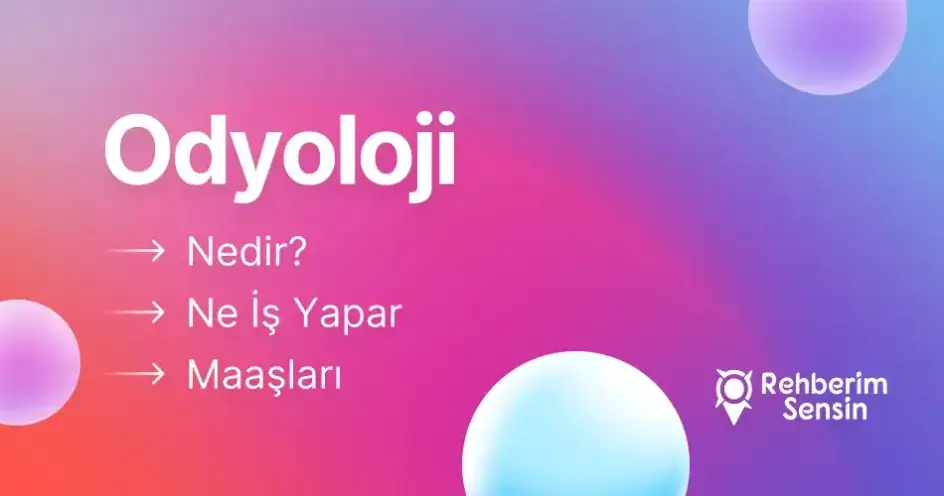 Odyoloji Nedir? Ne İş Yapar? Maaşları