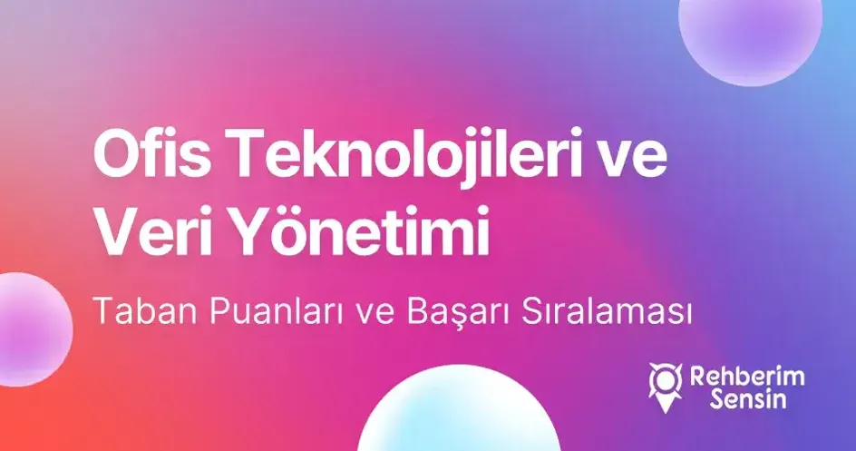 Ofis Teknolojileri ve Veri Yönetimi Taban Puanları ve Başarı Sıralaması (2026)