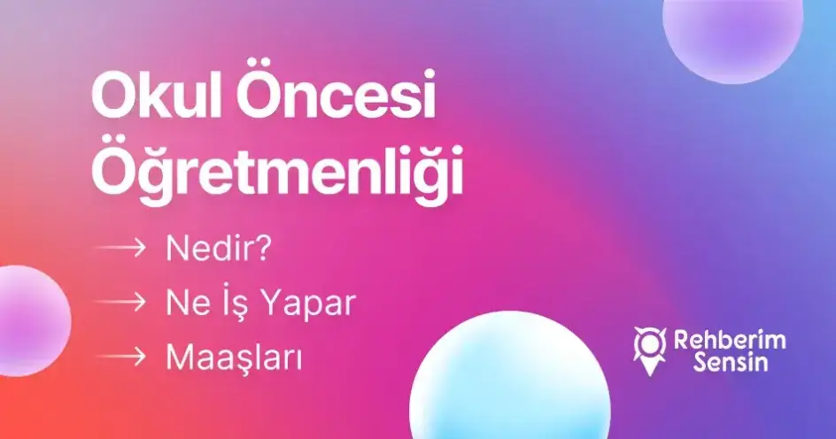 Okul Öncesi Öğretmenliği Nedir? Ne İş Yapar? Maaşları