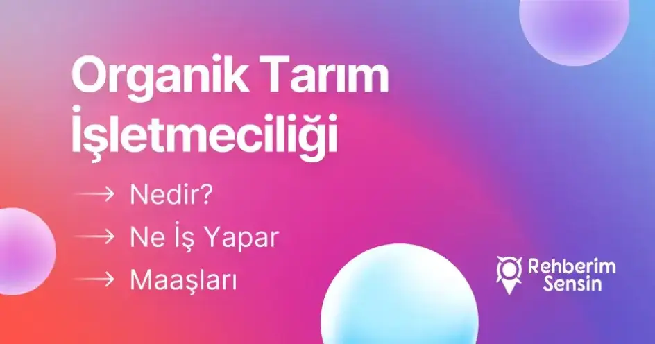 Organik Tarım İşletmeciliği Nedir? Ne İş Yapar? Maaşları