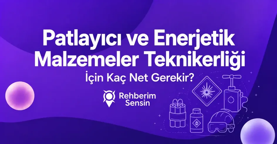 Patlayıcı ve Enerjetik Malzemeler Teknikerliği İçin Kaç Net Gerekir?