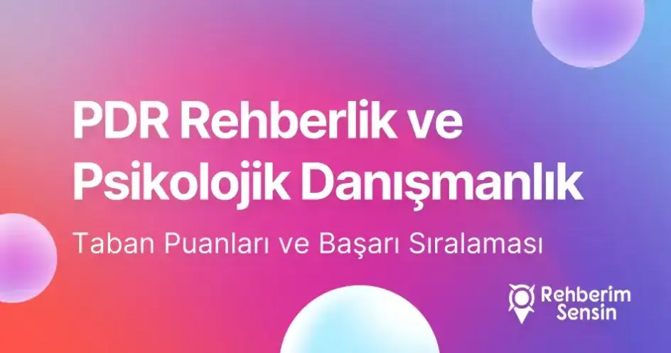 PDR Rehberlik ve Psikolojik Danışmanlık Taban Puanları ve Başarı Sıralaması (2026)