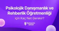 Psikolojik Danışmanlık ve Rehberlik Öğretmenliği için Kaç Net Gerekir?