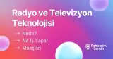 Radyo ve Televizyon Teknolojisi Nedir? Ne İş Yapar? Maaşları