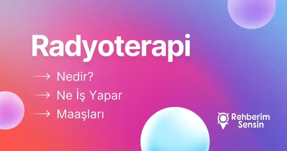 Radyoterapi Nedir? Ne İş Yapar? Maaşları