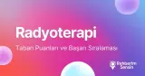 Radyoterapi Taban Puanları ve Başarı Sıralaması (2026)