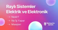 Raylı Sistemler Elektrik ve Elektronik Nedir? Ne İş Yapar? Maaşları