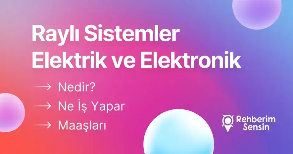 Raylı Sistemler Elektrik ve Elektronik Nedir? Ne İş Yapar? Maaşları