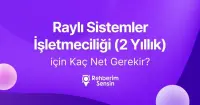 Raylı Sistemler İşletmeciliği (2 Yıllık) için Kaç Net Gerekir?