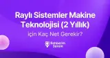 Raylı Sistemler Makine Teknolojisi (2 Yıllık) için Kaç Net Gerekir?