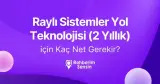 Raylı Sistemler Yol Teknolojisi (2 Yıllık) için Kaç Net Gerekir?