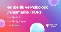 Rehberlik ve Psikolojik Danışmanlık (PDR) Nedir? Ne İş Yapar? Maaşları