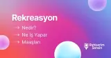 Rekreasyon Nedir? Ne İş Yapar? Maaşları