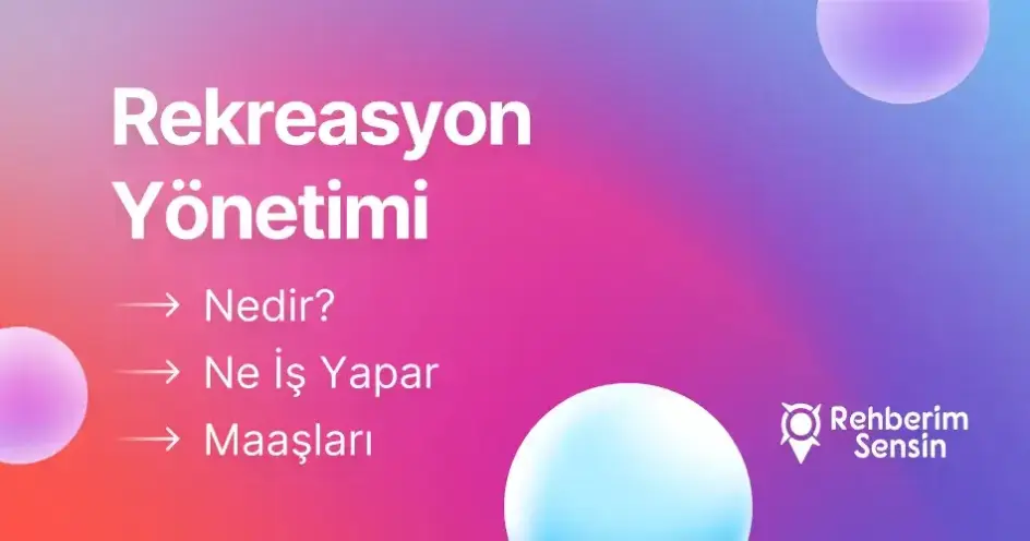 Rekreasyon Yönetimi Nedir? Ne İş Yapar? Maaşları