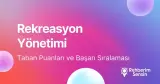 Rekreasyon Yönetimi Taban Puanları ve Başarı Sıralaması (2026)