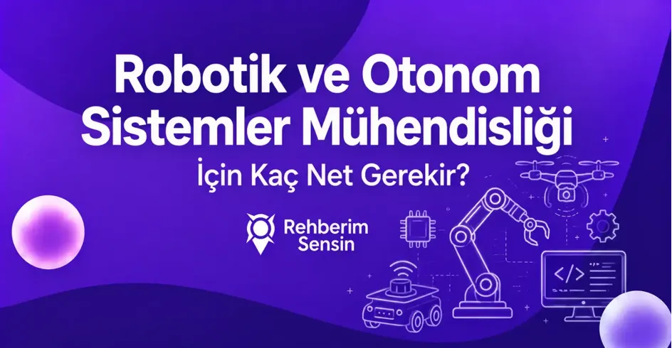 Robotik ve Otonom Sistemler Mühendisliği İçin Kaç Net Gerekir?
