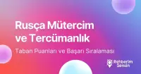 Rusça Mütercim ve Tercümanlık Taban Puanları ve Başarı Sıralaması (2026)