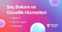 Saç Bakımı ve Güzellik Hizmetleri Nedir? Ne İş Yapar? Maaşları