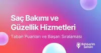Saç Bakımı ve Güzellik Hizmetleri Taban Puanları ve Başarı Sıralaması (2026)
