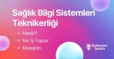 Sağlık Bilgi Sistemleri Teknikerliği Nedir? Ne İş Yapar? Maaşları