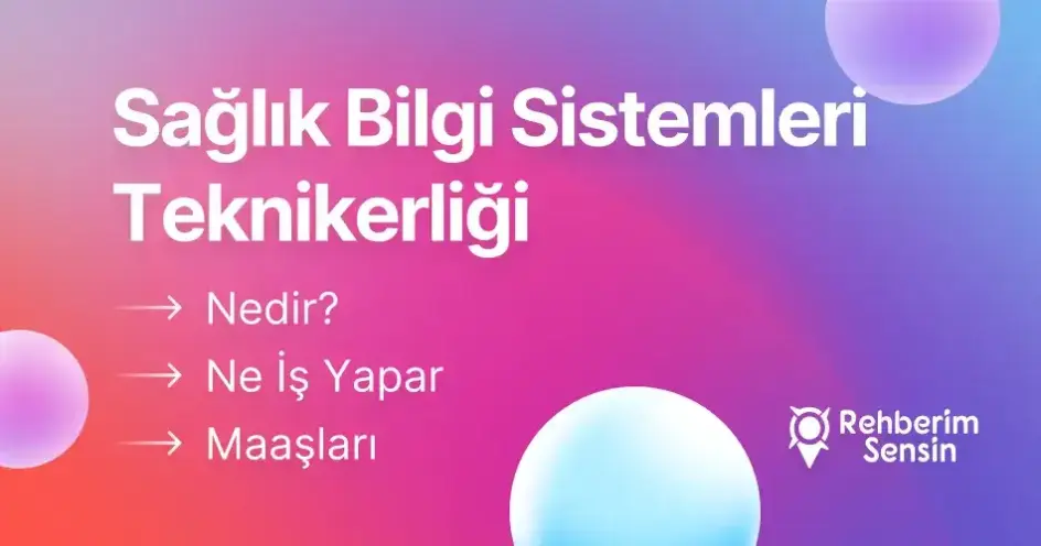 Sağlık Bilgi Sistemleri Teknikerliği Nedir? Ne İş Yapar? Maaşları